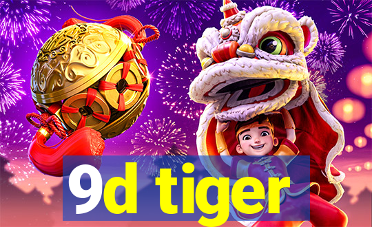 9d tiger